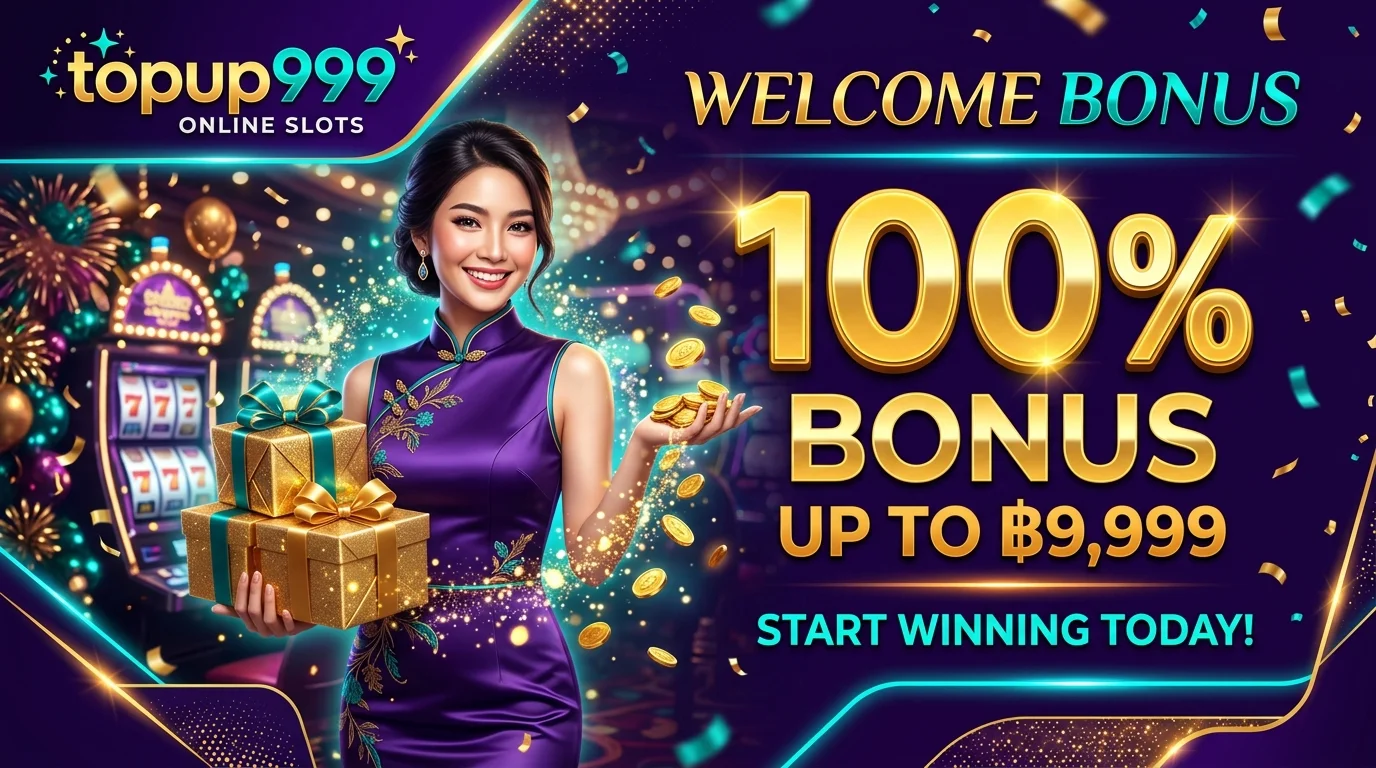 topup999 สล็อต โบนัสต้อนรับสมาชิกใหม่ 100%